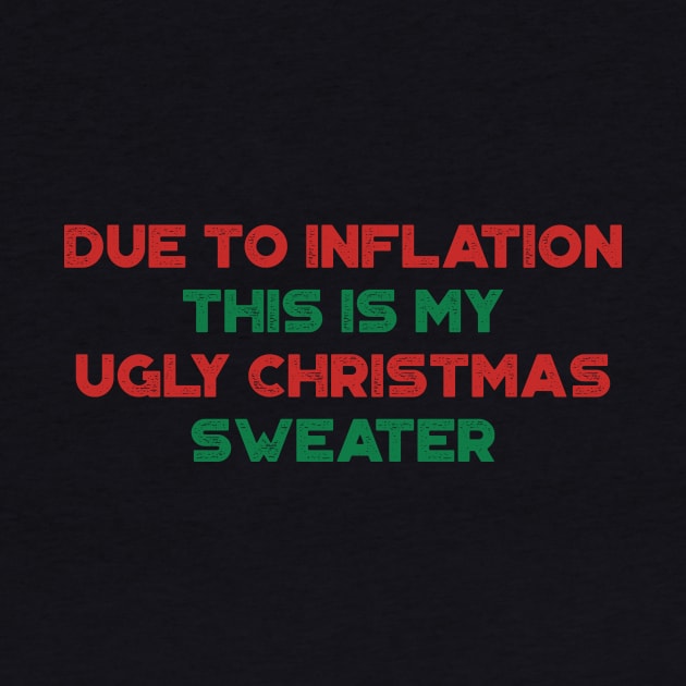 Due To Inflation This Is My Ugly Christmas Sweater Funny Vintage Retro (Christmas) by truffela